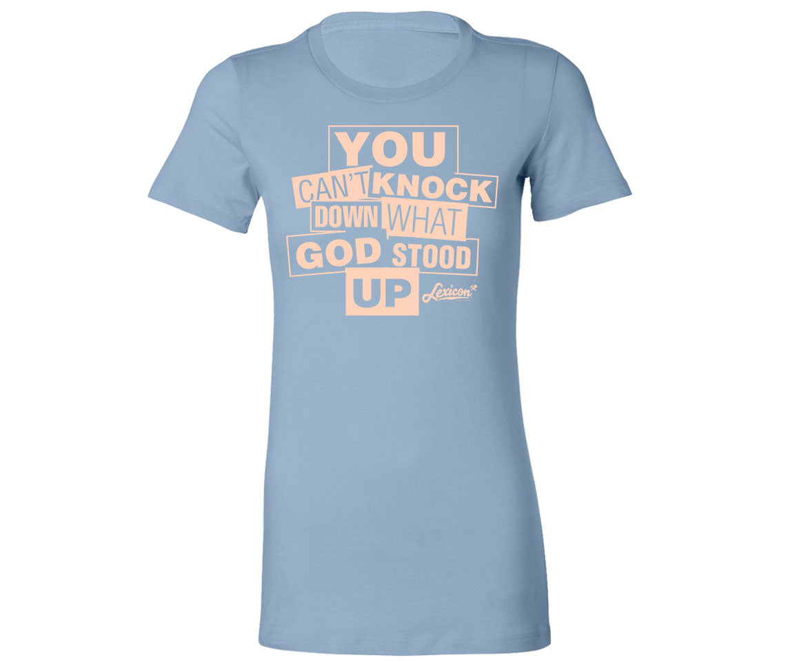 YOU CAN'T KNOCK DOWN WHAT GOD STOOD UP (FITTED LOGO TEE LIGHT BLUE)