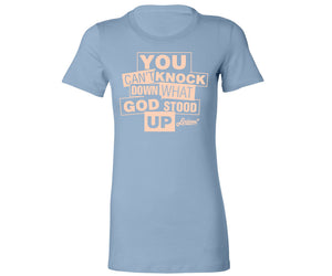 YOU CAN'T KNOCK DOWN WHAT GOD STOOD UP (FITTED LOGO TEE LIGHT BLUE)