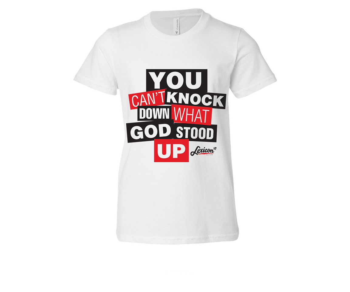 YOU CAN'T KNOCK DOWN WHAT GOD STOOD UP (YOUTH WHITE LOGO TEE)